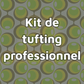 Kit de tufting professionnel